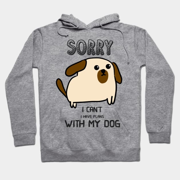 Funny Tshirt I Can't I Have Plans With My Dog Hoodie by Monster To Me